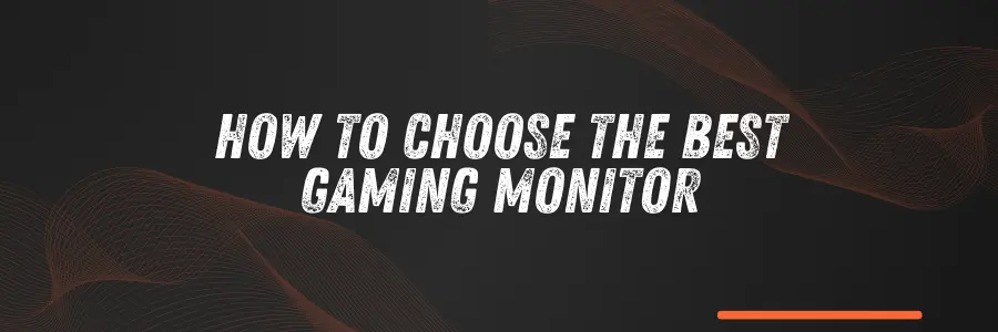 How to Choose the Best Gaming Monitor