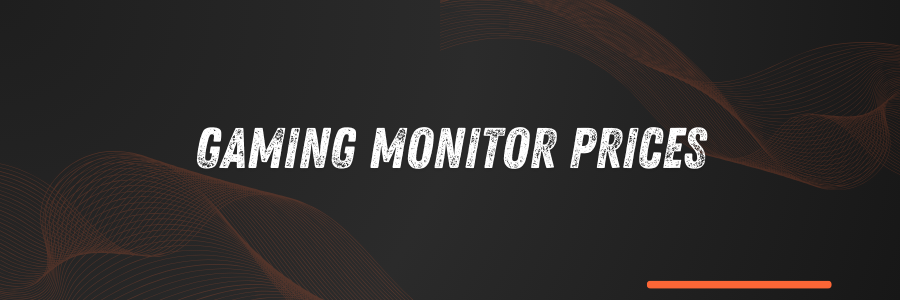 Best Gaming Monitor Prices