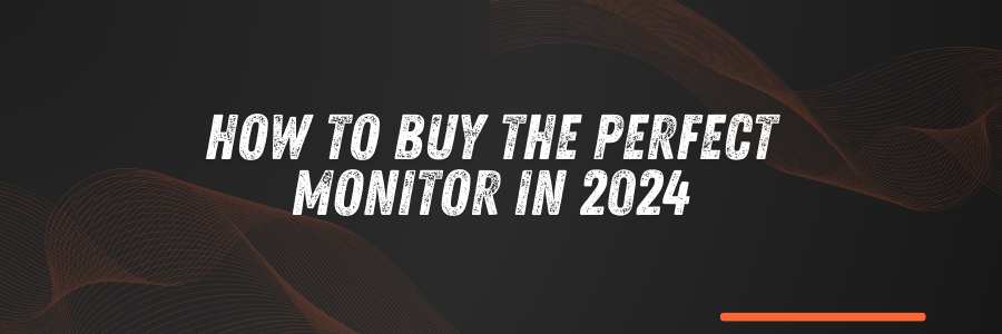 how-to-buy-perfect-monitor