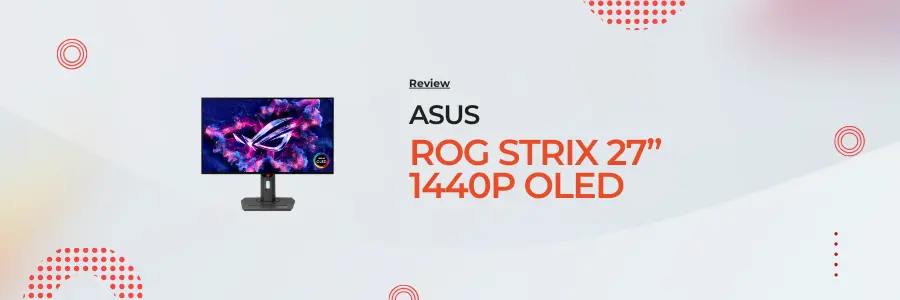 ASUS ROG Strix 27” 1440P OLED Gaming Monitor Review