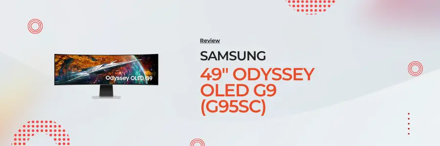 SAMSUNG 49" Odyssey OLED G9 (G95SC) Review: The Ultimate Ultra-Wide Gaming Monitor